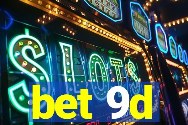 bet 9d